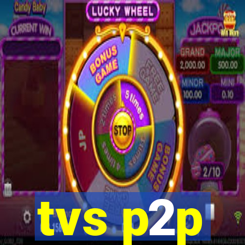 tvs p2p